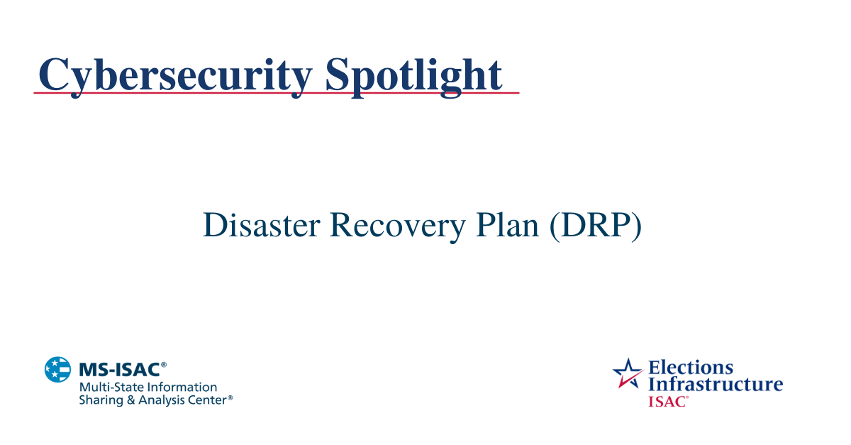 Election Security Spotlight – Disaster Recovery Plan (DRP)