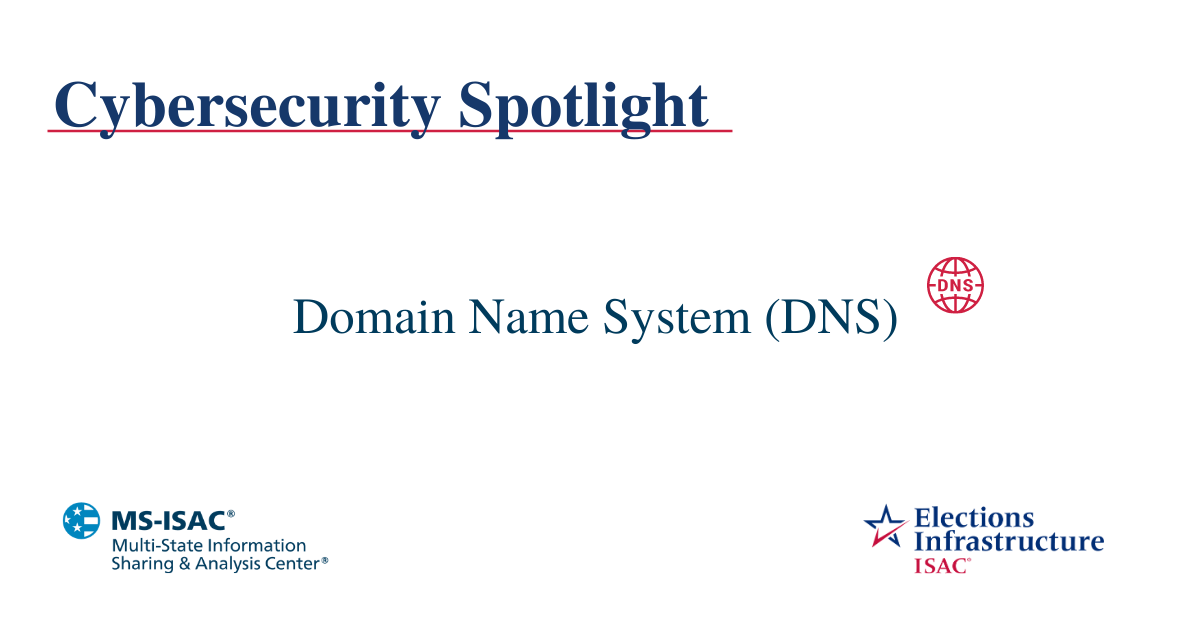 Election Security Spotlight – Domain Name System (DNS)