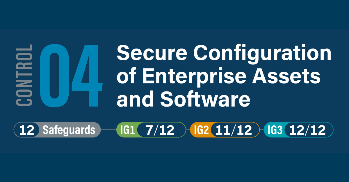 CIS Critical Security Control 4: Secure Configuration of Enterprise Assets and Software