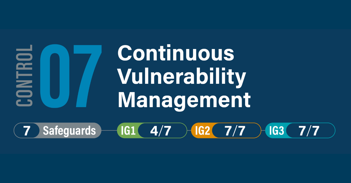 CIS Critical Security Control 7: Continuous Vulnerability Management