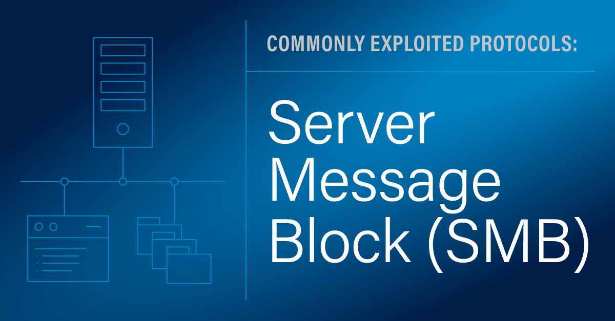 Commonly Exploited Protocols: Server Message Block (SMB)