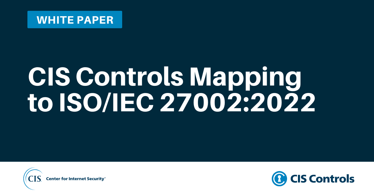 CIS Controls Mapping to ISO/IEC 27002:2022 white paper graphic